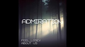 Feel_Losev - Admiration (nature ambient / lo-fi / музыка для работы, сна и отдыха)