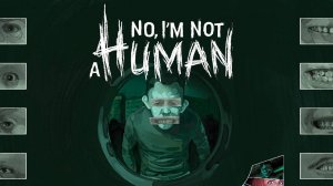 No Im not a Human \ Нет, я не человек