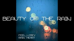 Feel_Losev - Beauty of the Rain (nature ambient / lo-fi / музыка для работы, сна и отдыха)