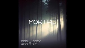 Feel_Losev - Mortal (nature ambient / lo-fi / музыка для работы, сна и отдыха)