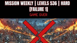 Mission Weekly | Levels 536  Hard [Failure 1]