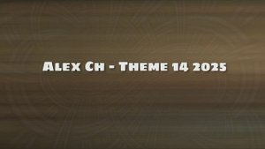 Alex Ch - Theme 14 2025