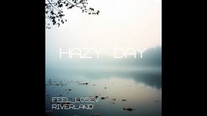 Feel_Losev - Hazy Day (nature ambient / lo-fi / музыка для работы, сна и отдыха)