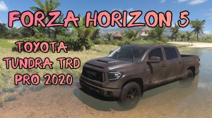 Toyota Tundra TRD Pro 2020 год. Играем Forza Horizon 5.