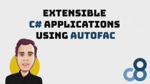 03 - Extensible C# Applications using Autofac