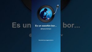 Es un saxofón borracho. De nuevo, está irremediablemente enamorado de alguien. (1)