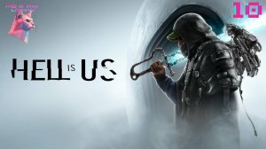 Hell is Us Прохождение (Без комментариев) - Часть 10