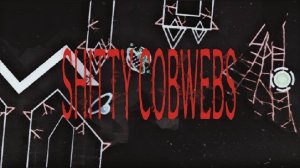 Shitty Cobwebs 47%