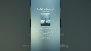 You look in the other direction. Your gaze slides along the shore, Where the yachts are rocking  2