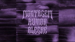 sxddxn - MONTAGEM HUMOR ALEGRE