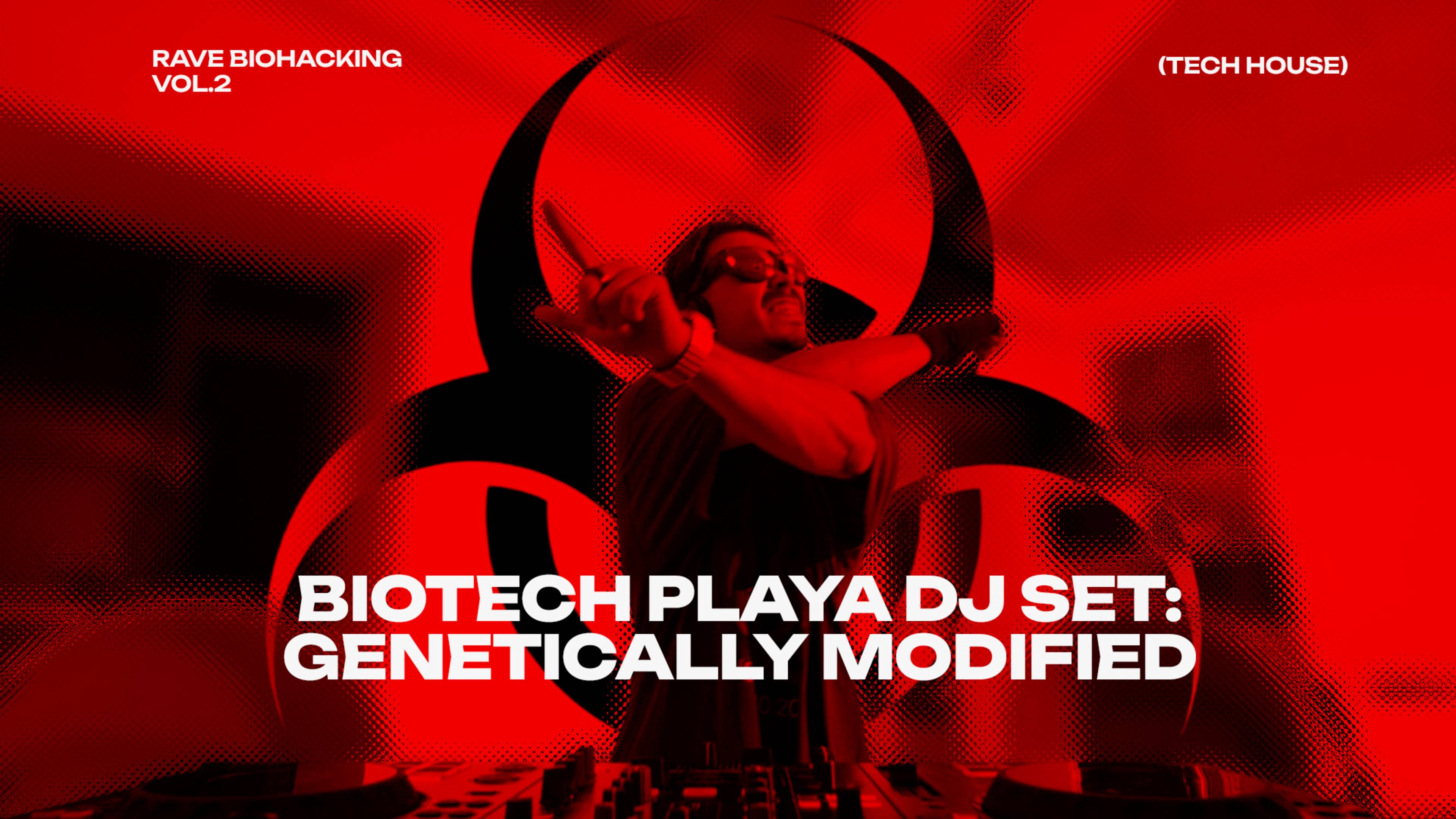 Biotech Playa Dj Set: Genetically Modified / Rave Biohacking Vol.2 (Tech House)