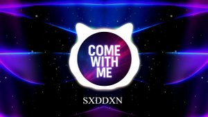 SXDDXN - Come with me