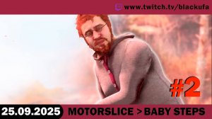Baby Steps ➤ MotorSlice🔥 Ничего умного, от дрифта к падениям! #2 [25.09.25]