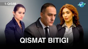 Qismat bitigi I Milliy serial 1-qism