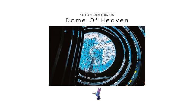 Anton Dolgushin - Dome Of Heaven