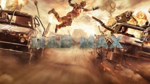 Mad Max - Прохождение 2 миссия. "Шедевр"