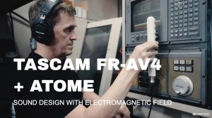 Tascam FR-AV4 + Another Atome: Sound Design with Electromagnetic Field