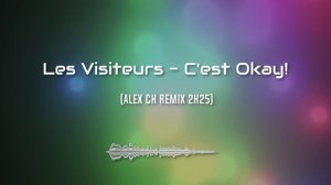 Les Visiteurs - C'est Okay! (Alex Ch Remix 2k25)