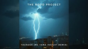 The Rood Project - Thunder (MC Yama Insight Remix)