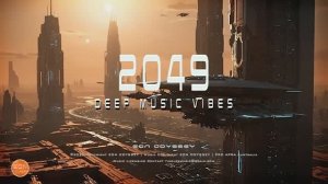 2049 Deep Music Vibes - Futuristic Soundscapes