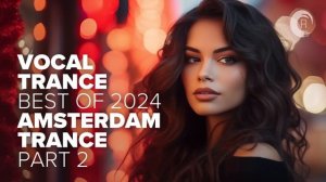 VA - VOCAL TRANCE_  BEST OF 2024 PART 2 - AMSTERDAM TRANCE