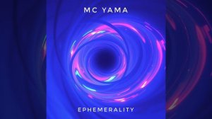MC Yama - Ephemerality