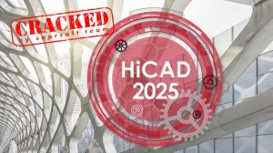 Cracked HiCAD 2025 crack | HiCAD v30.2 crack | HELiOS 2025 | All modules