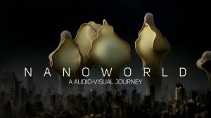 Nanoworld - an audio visual Journey
