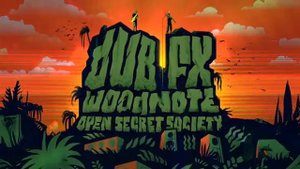 DUB FX & WOODNOTE  OPEN SECRET SOCIETY