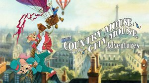 Приключения городской и сельской мыши - Country Mouse and the City Mouse Adventures, The - Трейлер м