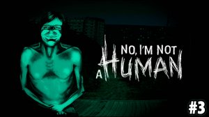 No, I'm not a Human #3