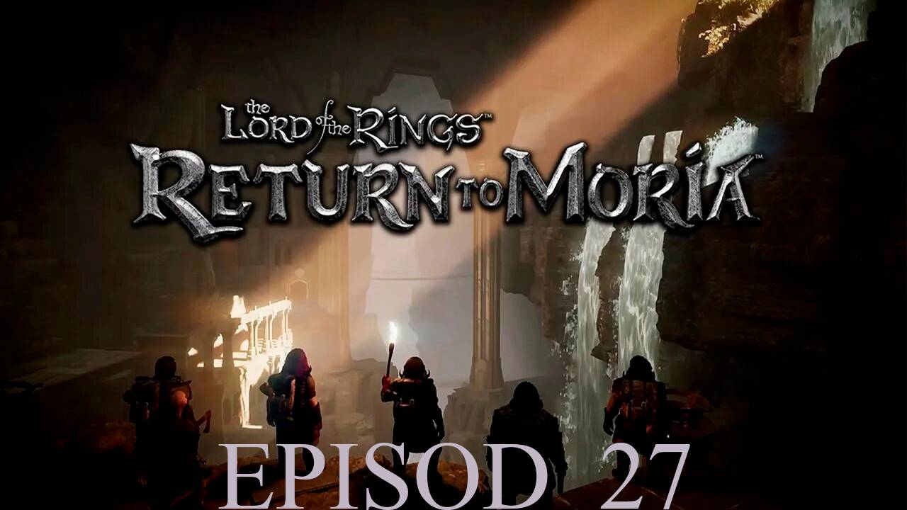 Прохождение игры - The Lord of The Rings Return to Moria (без комментариев)