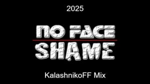 No Face - Shame 2025 (KalashnikoFF Mix)