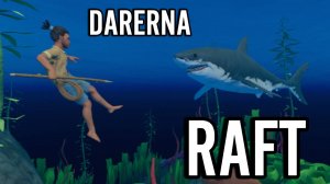 Raft с Любой и Ксюшей (3) Обустраиваем плот