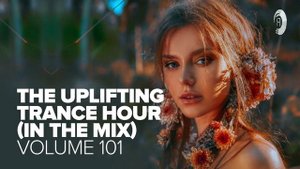 UPLIFTING TRANCE HOUR IN THE MIX VOL. 101