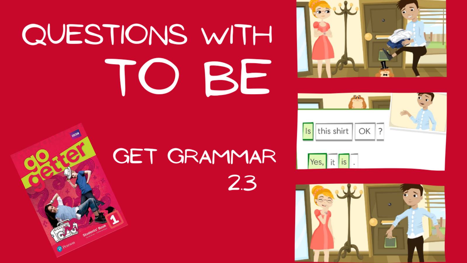 ВОПРОСИТЕЛЬНЫЕ ПРЕДЛОЖЕНИЯ С ГЛАГОЛАМИ TO BE | Go Getter 1 | Unit 2 Get Grammar 2.3