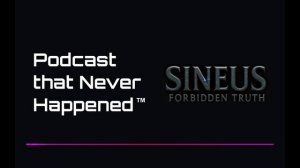 Podcast that Never Happened™ || Lore Deep Dive into Sineus: Forbidden Truth