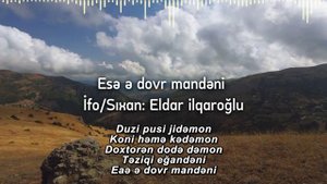 Eldar ilqaroğlu - Esə ə dovr mandəni