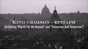 King Crimson - Epitaph (Including March For No Reason and Tomorrow And Tomorrow)