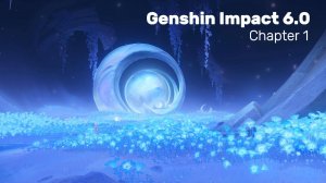 Genshin Impact 6.0 Глава 1 Прохождение основного сюжета