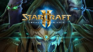 StarCraft II Legacy of the Void - 13 Серия ЛЕГЕНДАРНАЯ СТРАТЕГИЯ Приятного просмотра)))