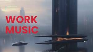Limitless Music to Boost Productivity | Deep Work Background Sounds | Work Smart Not Harder