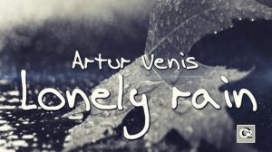 Artur Venis - Lonely Rain