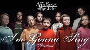 I'm Gonna Sing - Traditional Spiritual | Choir "ALLABREVE" | Allabreve.ru - music studio