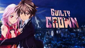 Корона грешника/Guilty Crown (Opening 1)
