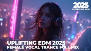Ultimate Uplifting Vocal Trance Mix 2025 Eternal Pulse #22 - Female Vocal Trance - EDM Music