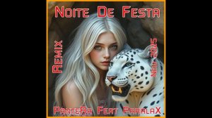 PanteRa Feat ParalaX - Noite De Festa 2025 (Remix)