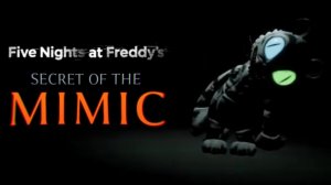 ОН НАЙДЁТ ТЕБЯ В ТЕМНОТЕ!  - Five Nights at Freddy's: Secret of the MIMIC [6]