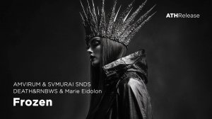AMVIRUM & SVMURAI SNDS & DEATH&RNBWS & Marie Eidolon - Frozen [Wave / Witch House]