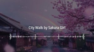 🎬 City Walk by Sakura Girl | No Copyright Sounds (NCS)